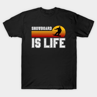 Snowboard Is Life T-Shirt